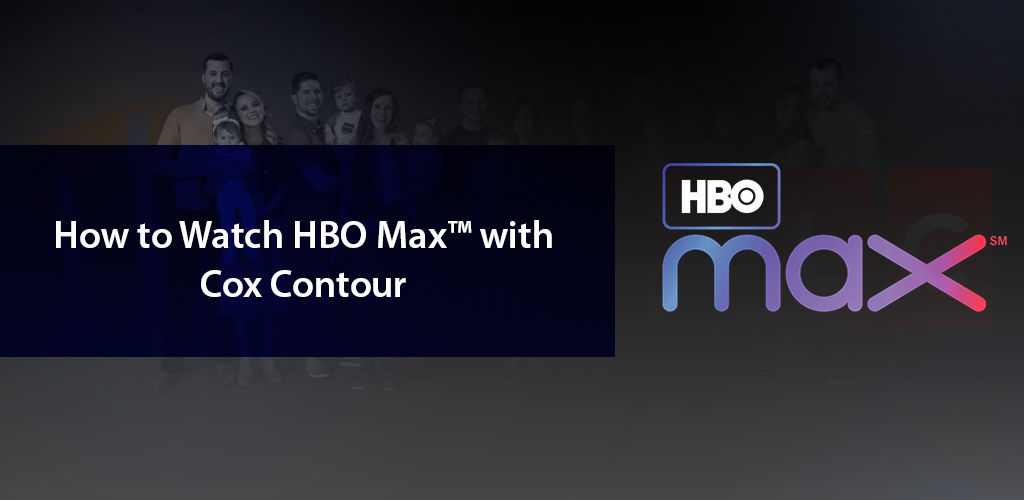 How To Watch Hbo Max™ With Cox Contour